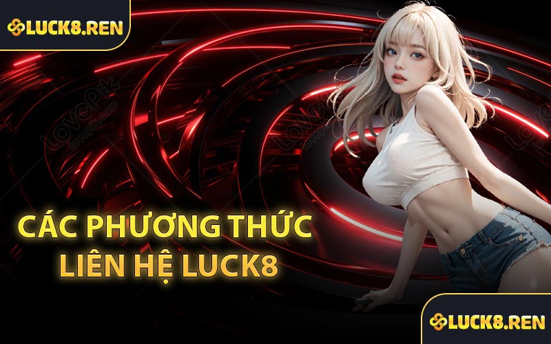Các phương thức liên hệ Luck8