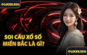 Soi cầu xổ số miền Bắc là gì?