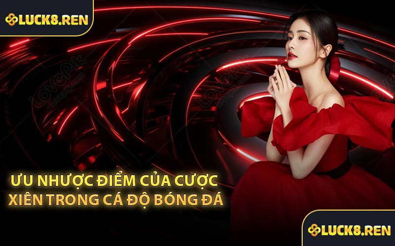 Ưu Nhược điểm của cược xiên trong cá độ bóng đá